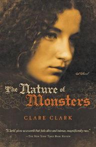 The Nature of Monsters: A Novel - Clare Clark