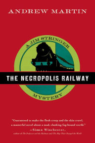 The Necropolis Railway: A Jim Stringer Mystery Andrew Martin Author