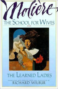 The School for Wives and The Learned Ladies MoliÃ¨re Author