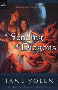 A Sending of Dragons (Pit Dragon Chronicles Series #3) Jane Yolen Author