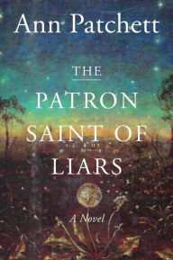 The Patron Saint Of Liars Ann Patchett Author