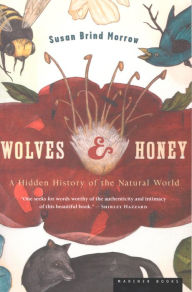 Wolves & Honey: A Hidden History of the Natural World Susan  Brind Morrow Author