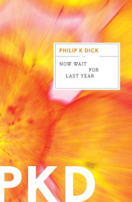 Now Wait For Last Year Philip K. Dick Author