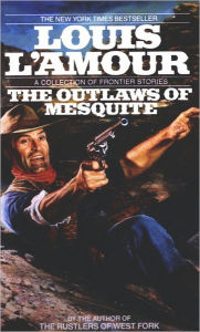The Outlaws of Mesquite: Stories Louis L'Amour Author