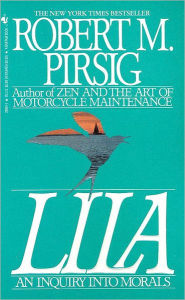 Lila: An Inquiry into Morals Robert M. Pirsig Author