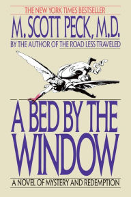 A Bed by the Window M. Scott Peck Author