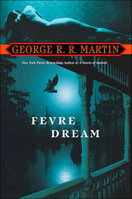 Fevre Dream: A Novel George R. R. Martin Author