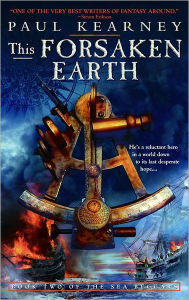 This Forsaken Earth (Sea Beggers Series #2) Paul Kearney Author