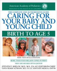 Caring for Your Baby and Young Child: Birth to Age 5 Steven P. Shelov Editor