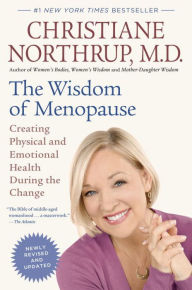 The Wisdom of Menopause (Revised Edition): Creating Physical and Emotional Health During the Change Christiane Northrup M.D. Author