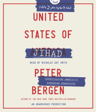 United States of Jihad: Investigating America's Homegrown Terrorists Peter Bergen Author