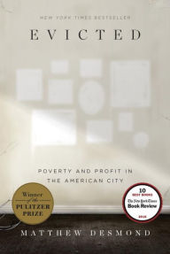 Evicted: Poverty and Profit in the American City Matthew Desmond Author