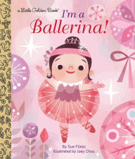 I'm a Ballerina! Sue Fliess Author