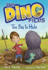 The Dino Files #2: Too Big to Hide Stacy McAnulty Author