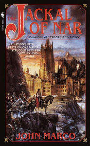 The Jackal of Nar (Tyrants and Kings Series #1) John Marco Author