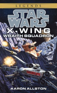 Wraith Squadron (Star Wars Legends: X-Wing #5) Aaron Allston Author