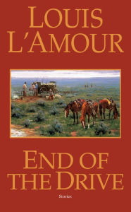 End of the Drive Louis L'Amour Author