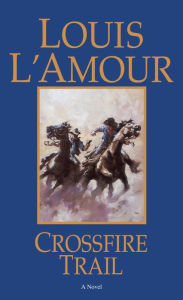 Crossfire Trail Louis L'Amour Author