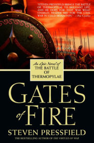 Gates of Fire: An Epic Novel of the Battle of Thermopylae Steven Pressfield Author