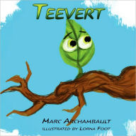 Teevert the Little Green Leaf Marc Archambault Author