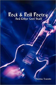 Rock & Roll Poetry and Other Cool Stuff Nicholas Trutenko Author