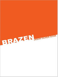 Brazen: A Novel Jason Silva Author