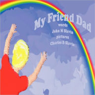 My Friend Dad John Mark Slavin Author