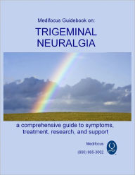 Medifocus Guidebook on: Trigeminal Neuralgia - Medifocus.com Inc.