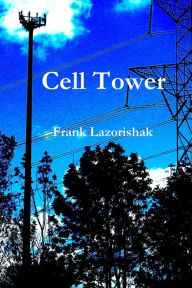 Cell Tower Frank Lazorishak Author