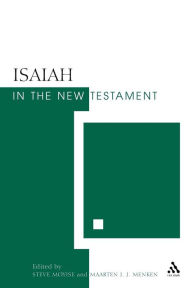 Isaiah in the New Testament: The New Testament and the Scriptures of Israel Steve Moyise Author