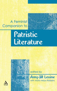 A Feminist Companion to Patristic Literature Amy-Jill Levine Editor