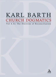 Church Dogmatics: Volume 4 - The Doctrine of Reconciliation Part 3ii - Jesus Christ, the True Witness Karl Barth Author