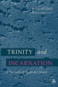 Trinity and Incarnation: The Faith Of The Early Church Basil Studer Author