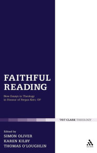 Faithful Reading: New Essays in Theology in Honour of Fergus Kerr, OP Simon Oliver Editor