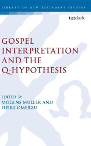 Gospel Interpretation and the Q-Hypothesis Mogens Müller Editor