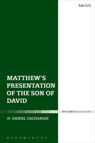 Matthew's Presentation of the Son of David H. Daniel Zacharias Author