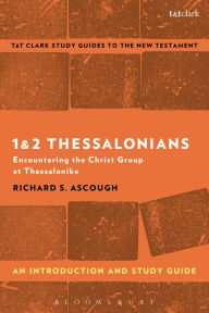 1 & 2 Thessalonians: An Introduction and Study Guide: Encountering the Christ Group at Thessalonike Richard S. Ascough Author