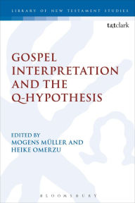 Gospel Interpretation and the Q-Hypothesis Mogens MÃ¼ller Editor