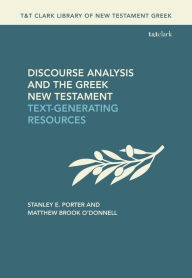 Discourse Analysis and the Greek New Testament: Text-Generating Resources Stanley E. Porter Author