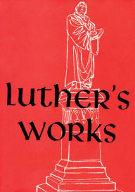 Luther's Works: Selections from the Psalms, Chapters 2, 8, 19, 23, 26, 45, and 51 - Martin Luther