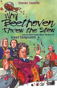 Why Beethoven Threw the Stew Steven Isserlis Author