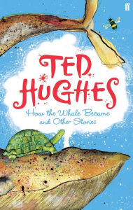 How the Whale Became and Other Stories Ted Hughes Author