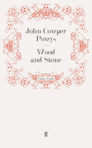 Wood and Stone John Cowper Powys Author