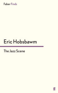 The Jazz Scene Eric Hobsbawm Author
