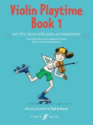 Violin Playtime, Bk 1: Very First Pieces with Piano Accompaniment Paul de Keyser Author
