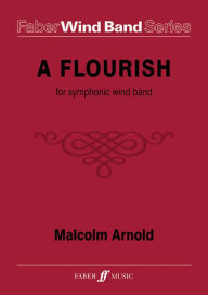 A Flourish for Symphonic Wind Band: Score & Parts Malcolm Arnold Composer