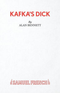 Kafka's Dick Alan Bennett Author