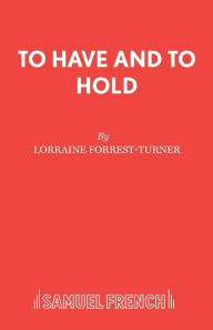 To Have and To Hold Lorraine Forrest-Turner Author
