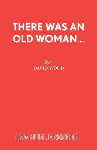 There Was An Old Woman... - David Wood