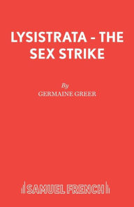 Lysistrata - The Sex Strike Germaine Greer Author